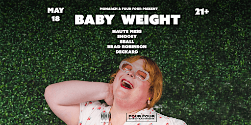 Imagem principal do evento Baby Weight | Haute Mess | ShOOey | 8Ball | Brad Robinson | Deckard