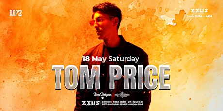 Tom Price @ Zeus LKF 【SAT 18 MAY】