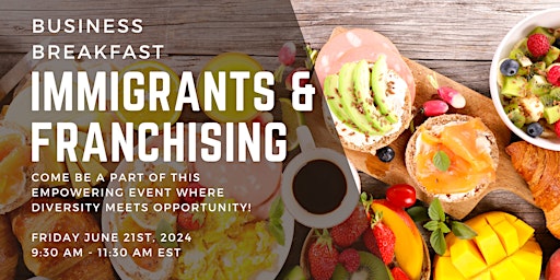 Immigrants & Franchising (Breakfast) primary image