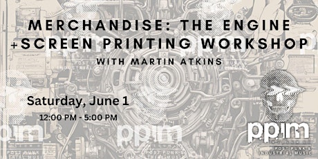 Merchandise: The Engine + Screen Printing Workshop