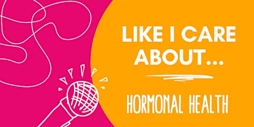 Imagem principal do evento Like I Care about...hormonal health