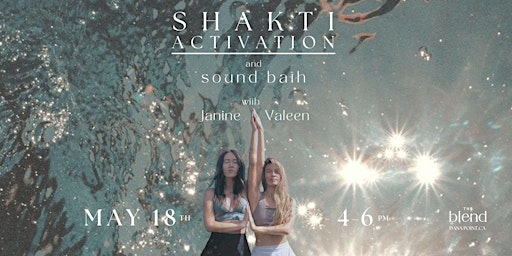 Imagem principal de Shakti Kundalini Activation + Sound Bath with Janine + Valeen