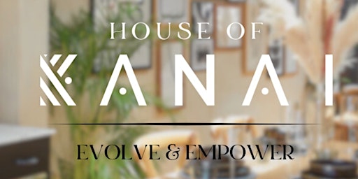 House of KANAI's ~ EVOLVE & EMPOWER primary image