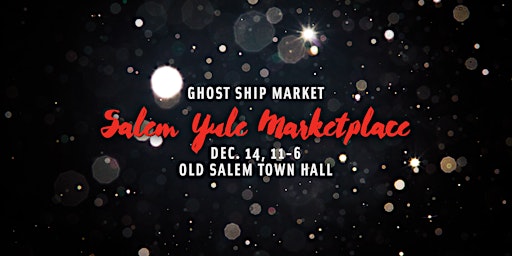 Primaire afbeelding van Ghost Ship Market presents the Salem Yule Marketplace