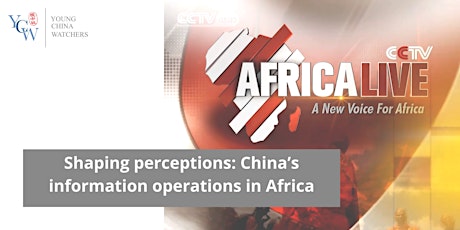 Shaping perceptions: China’s information operations in Africa