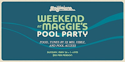 Primaire afbeelding van Weekend at Maggie's: Memorial Day Pool Party
