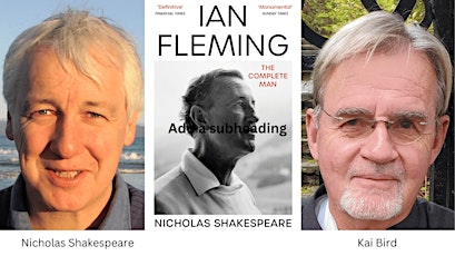 Nicholas Shakespeare on Ian Fleming, in conversation with Kai Bird