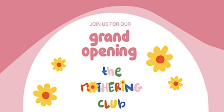 GRAND OPENING of The Mothering Club