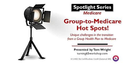 30-Minute SPOTLIGHT.  Group-to-Medicare Hot Spots! primary image