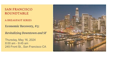 SF Roundtable: Economic Recovery Series #3: Revitalizing Downtown and SF