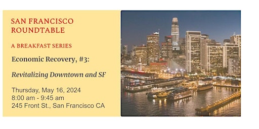 Primaire afbeelding van SF Roundtable: Economic Recovery Series #3: Revitalizing Downtown and SF
