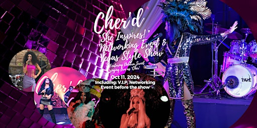 Image principale de Cher'd "She Inspires" VIP Networking Event  & Vegas Style Show