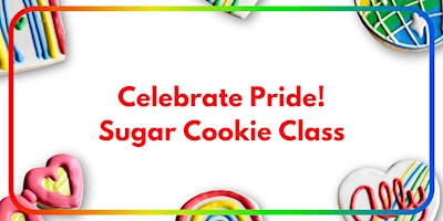 Imagem principal de 6:30 PM – Celebrate Pride Cookie Decorating Class (BYOB)