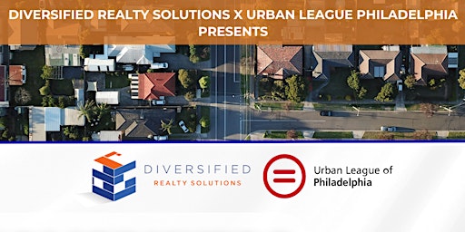 Primaire afbeelding van Diversified Realty Solutions x Urban League of Philadelphia: Homebuyers