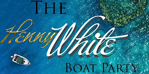 Image principale de The Henny White boat party
