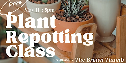 Imagen principal de Plant Repotting Class with "The Brown Thumb"
