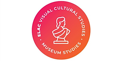 Primaire afbeelding van ELAC Visual Cultural Studies and Museum Studies Conference