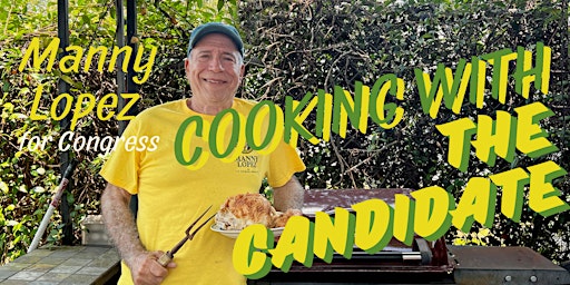 Imagem principal do evento Cooking with the Candidate: MANNY FOR CONGRESS FL-17