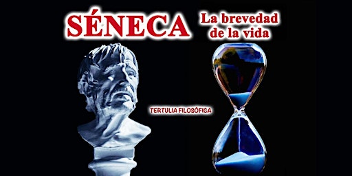 Hauptbild für TERTULIA FILOSÓFICA: Séneca, la brevedad de la vida