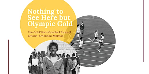 Hauptbild für Nothing to See Here but Olympic Gold: The Cold War's Goodwill Tours of Black Athletes