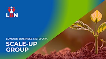London Business Network Scale-Up Group - 13 May 2024