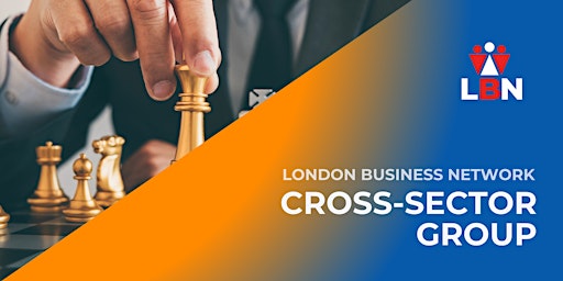 Image principale de London Business Network Cross-Sector Group-  28 May 2024