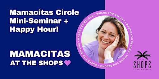 Primaire afbeelding van Mamacitas Circle Mini-Seminar + Happy Hour!