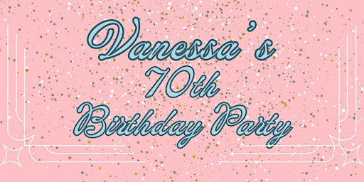 Vanessa's 70th Birthday Party! primary image