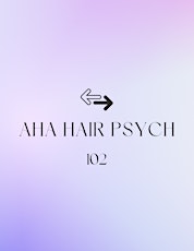 Aha Hair Psych Workshop 102