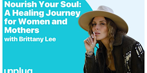 Imagen principal de Nourish Your Soul: A Healing Journey for Women and Mothers w/ Brittany Lee