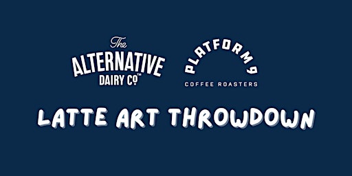 Imagem principal do evento The Alternative Dairy Co x  Platform 9 Latte Art Throwdown