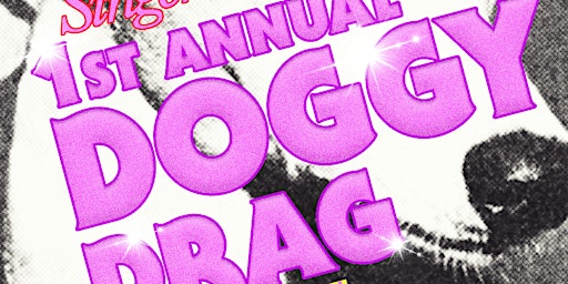 Imagem principal do evento Singers' 1st Annual Doggy Drag Show sponsored by Pebot