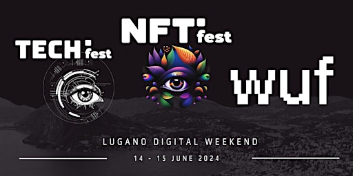 Imagem principal do evento NFT fest + TECH fest + WUF    Lugano 14/15 June 2024