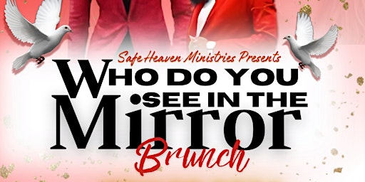 Imagem principal do evento Safe Heaven Ministries Presents:Who Do I See In The Mirror Brunch