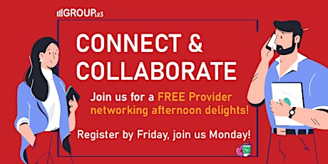 'Connect & Collaborate' FREE - Provider  afternoon delights!
