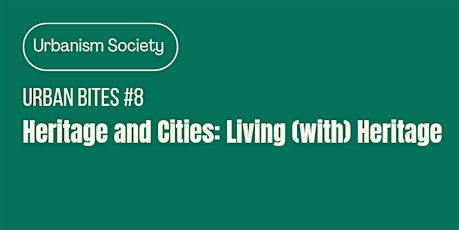 URBAN BITES #8: HERITAGE AND CITIES