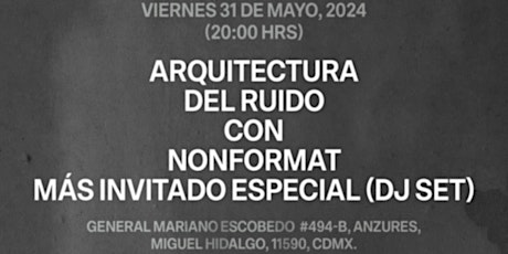 Arquitectura del Ruido con NonFormat (más invitado especial (DJ Set))