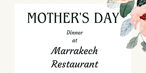 Mothers Day dinner at Marrakech Restaurant primary image
