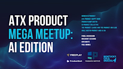 ATX Product MEGA Meetup: AI Edition