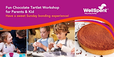 Imagen principal de WellSpent Sunday Luxe: Fun Chocolate Tartlet Workshop for Parents & Kid