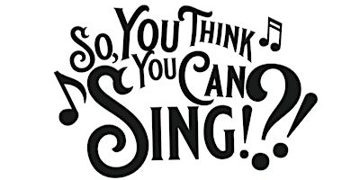 Image principale de SO YOU THINK YOU CAN SING!?! #2... Singers Wanted!