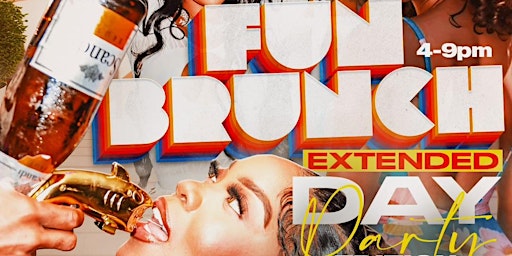 Imagem principal do evento Fun Brunch Extended Day Party Edition 4-9PM