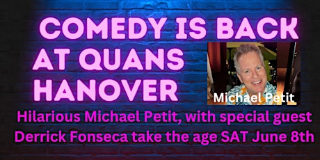 Comedy Night Featuring MICHAEL PETIT June 8th - Quans Kitchen, Hanover