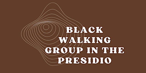 Hauptbild für Black Walking Group in the Presidio, Walk May 11, 2024