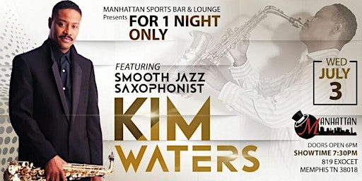 Smooth Jazz Series ft. Saxophonist Kim Waters Performing Live at 7:30 pm