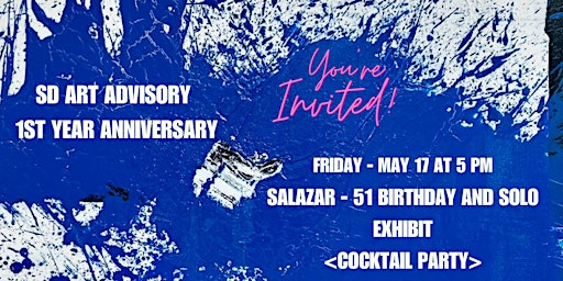 Primaire afbeelding van Alexander Salazar 51 Birthday Solo Exhibit Celebrating the 1st Year Anniversary of SD Art Advisory