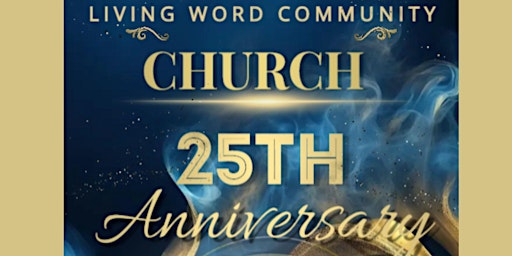Imagem principal do evento Living WORD Community Church 25th Anniversary