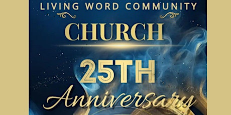 Living WORD Community Church 25th Anniversary