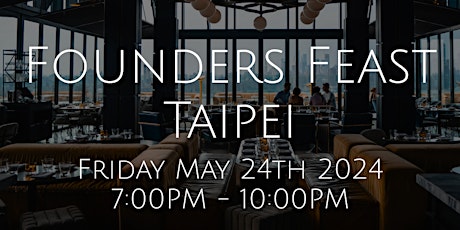 Founders Feast Taipei (Startup Founders Only)