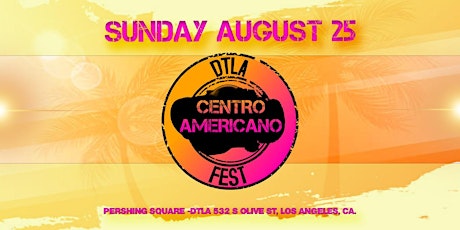 DTLA Centro Americano Fest